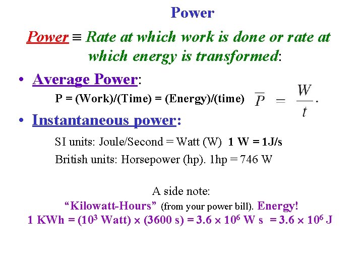 Power Rate at which work is done or rate at which energy is transformed:
