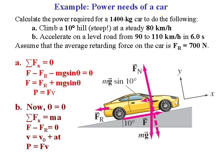 Example: Power needs of a car Calculate the power required for a 1400 -kg