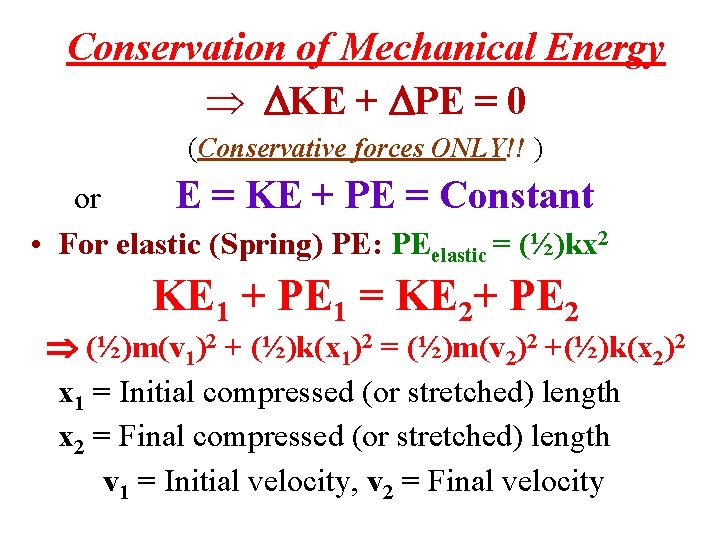 Conservation of Mechanical Energy KE + PE = 0 (Conservative forces ONLY!! ) or