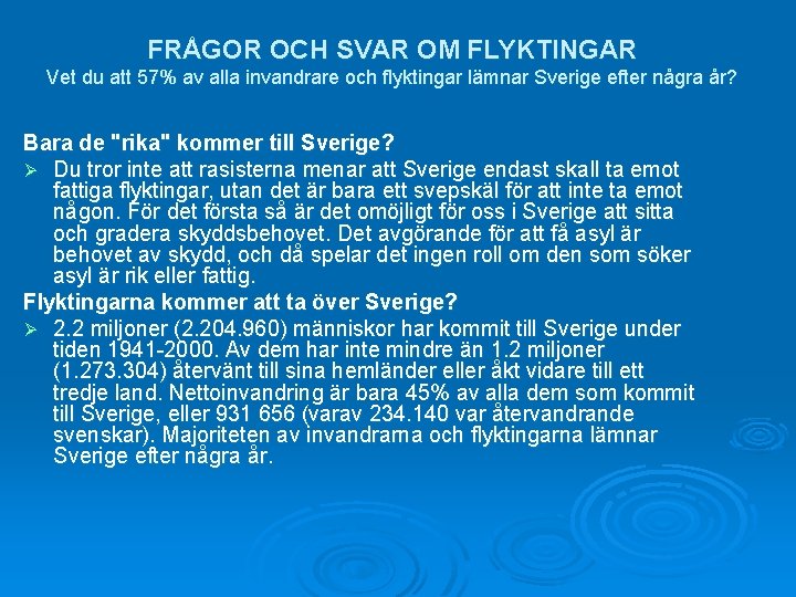 FRÅGOR OCH SVAR OM FLYKTINGAR Vet du att 57% av alla invandrare och flyktingar