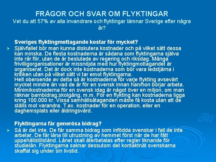 FRÅGOR OCH SVAR OM FLYKTINGAR Vet du att 57% av alla invandrare och flyktingar