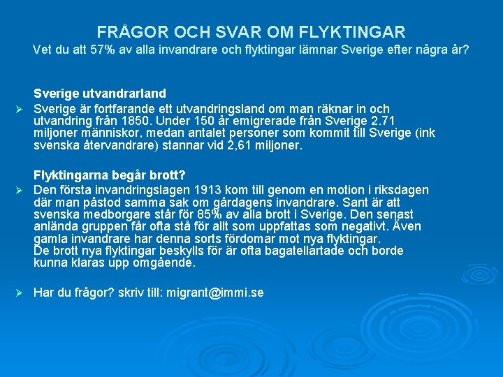 FRÅGOR OCH SVAR OM FLYKTINGAR Vet du att 57% av alla invandrare och flyktingar