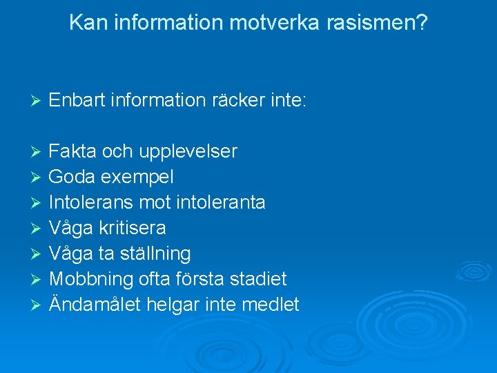 Kan information motverka rasismen? Ø Enbart information räcker inte: Fakta och upplevelser Ø Goda