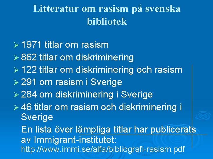 Litteratur om rasism på svenska bibliotek Ø 1971 titlar om rasism Ø 862 titlar