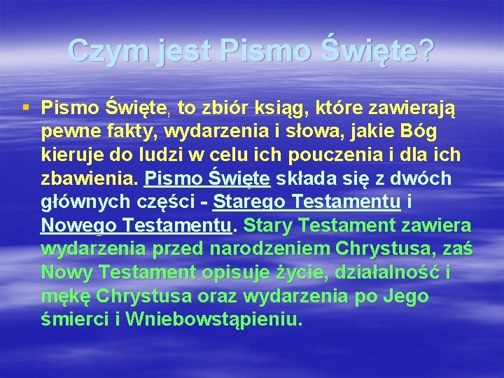 Czym jest Pismo Święte? § Pismo Święte, to zbiór ksiąg, które zawierają pewne fakty,