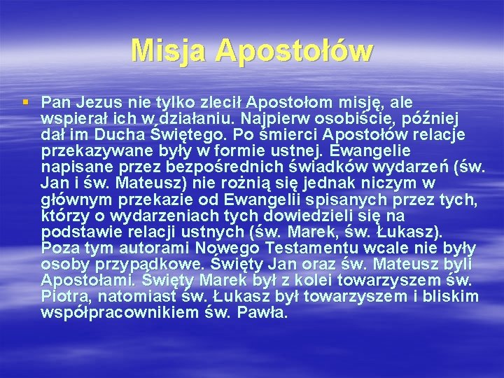 Misja Apostołów § Pan Jezus nie tylko zlecił Apostołom misję, ale wspierał ich w