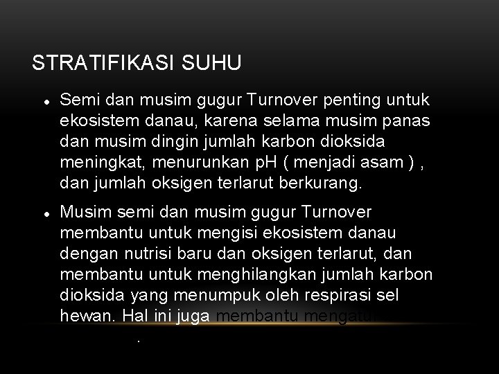 STRATIFIKASI SUHU Semi dan musim gugur Turnover penting untuk ekosistem danau, karena selama musim