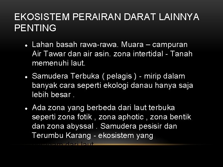 EKOSISTEM PERAIRAN DARAT LAINNYA PENTING Lahan basah rawa-rawa. Muara – campuran Air Tawar dan