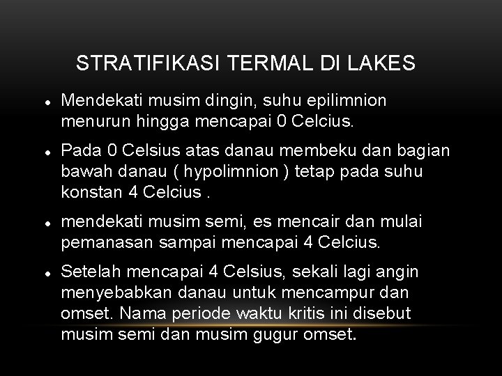 STRATIFIKASI TERMAL DI LAKES Mendekati musim dingin, suhu epilimnion menurun hingga mencapai 0 Celcius.