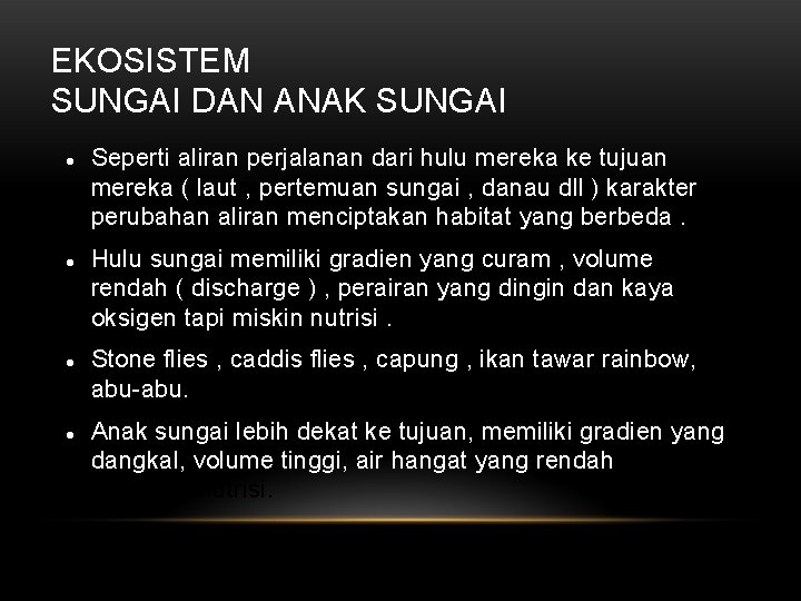 EKOSISTEM SUNGAI DAN ANAK SUNGAI Seperti aliran perjalanan dari hulu mereka ke tujuan mereka