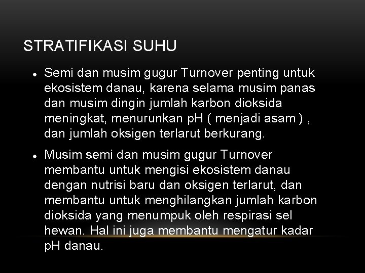 STRATIFIKASI SUHU Semi dan musim gugur Turnover penting untuk ekosistem danau, karena selama musim
