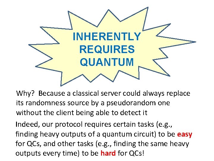 INHERENTLY REQUIRES QUANTUM Why? Because a classical server could always replace its randomness source