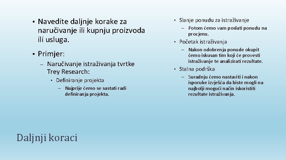  • • Navedite daljnje korake za naručivanje ili kupnju proizvoda ili usluga. •