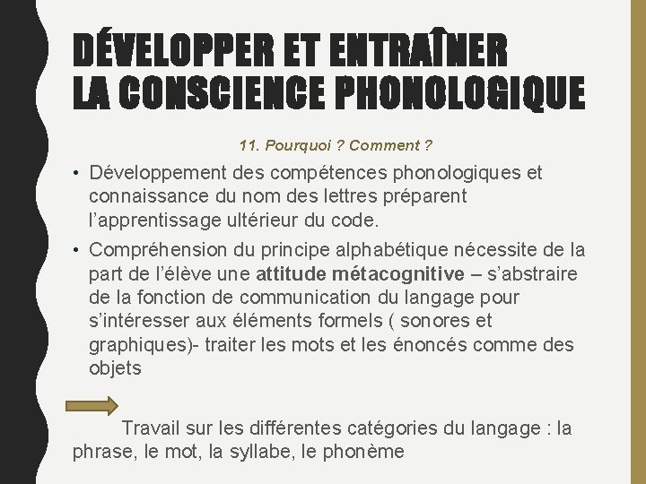 DÉVELOPPER ET ENTRAÎNER LA CONSCIENCE PHONOLOGIQUE 11. Pourquoi ? Comment ? • Développement des