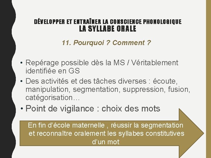 DÉVELOPPER ET ENTRAÎNER LA CONSCIENCE PHONOLOGIQUE LA SYLLABE ORALE 11. Pourquoi ? Comment ?