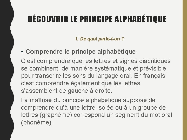 DÉCOUVRIR LE PRINCIPE ALPHABÉTIQUE 1. De quoi parle-t-on ? • Comprendre le principe alphabétique