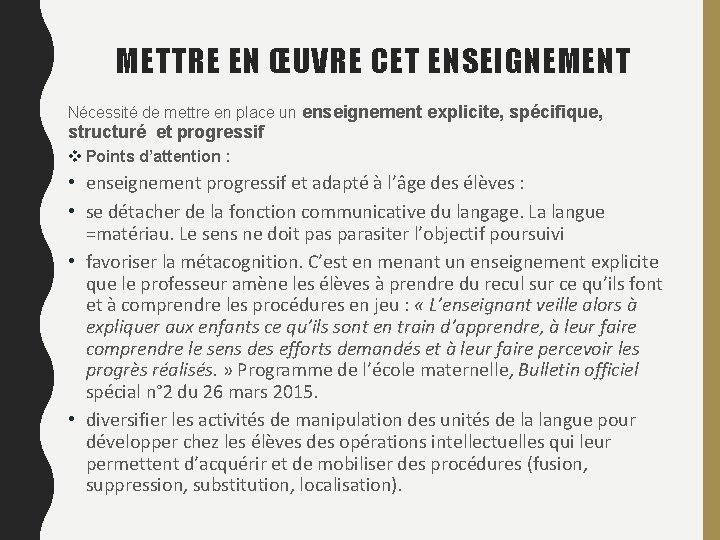 METTRE EN ŒUVRE CET ENSEIGNEMENT Nécessité de mettre en place un enseignement explicite, spécifique,