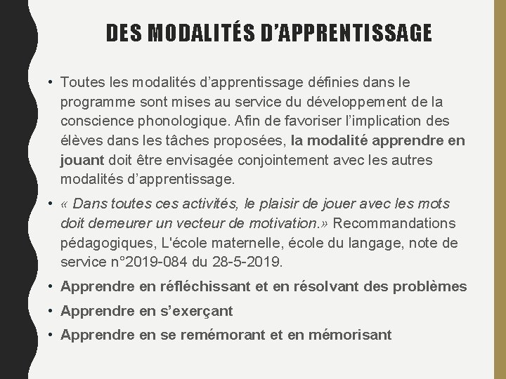 DES MODALITÉS D’APPRENTISSAGE • Toutes les modalités d’apprentissage définies dans le programme sont mises