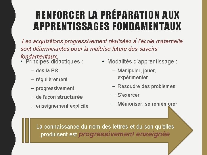 RENFORCER LA PRÉPARATION AUX APPRENTISSAGES FONDAMENTAUX Les acquisitions progressivement réalisées a l’école maternelle sont