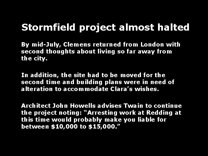 Stormfield project almost halted By mid-July, Clemens returned from London with second thoughts about