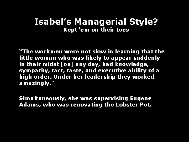 Isabel’s Managerial Style? Kept ‘em on their toes “The workmen were not slow in