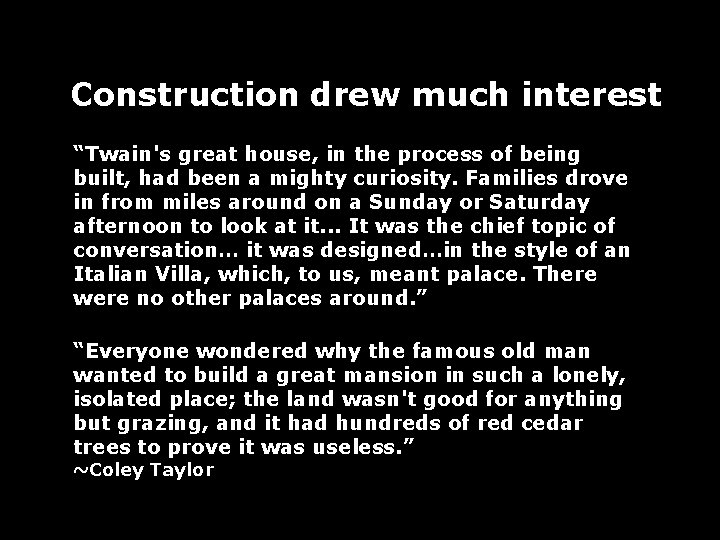 Construction drew much interest “Twain's great house, in the process of being built, had