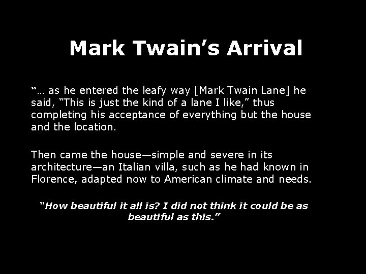 Mark Twain’s Arrival “… as he entered the leafy way [Mark Twain Lane] he