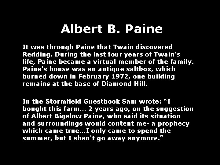 Albert B. Paine It was through Paine that Twain discovered Redding. During the last