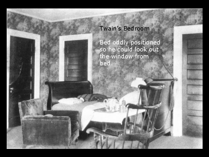 Twain’s Bedroom Bed oddly positioned so he could look out the window from bed.
