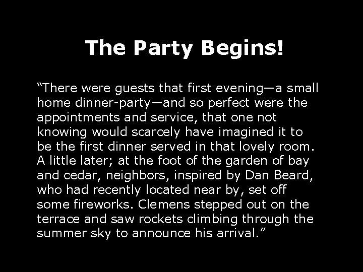 The Party Begins! “There were guests that first evening—a small home dinner-party—and so perfect