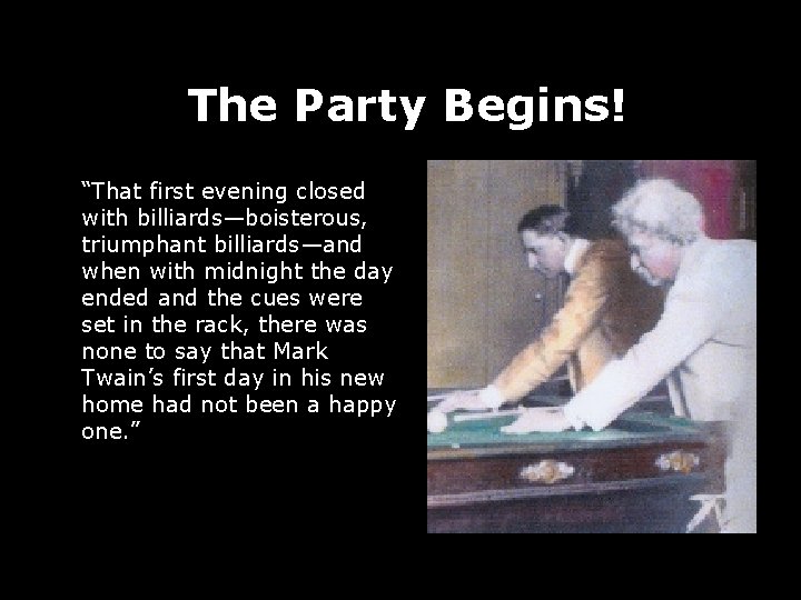 The Party Begins! “That first evening closed with billiards—boisterous, triumphant billiards—and when with midnight