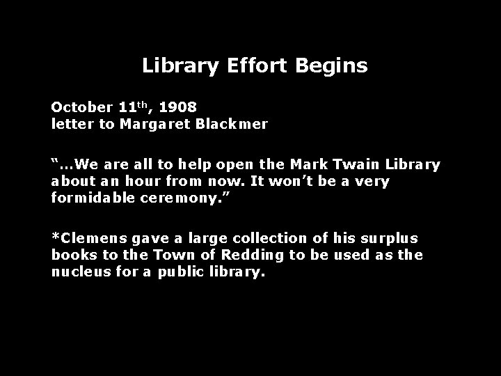 Library Effort Begins October 11 th, 1908 letter to Margaret Blackmer “…We are all