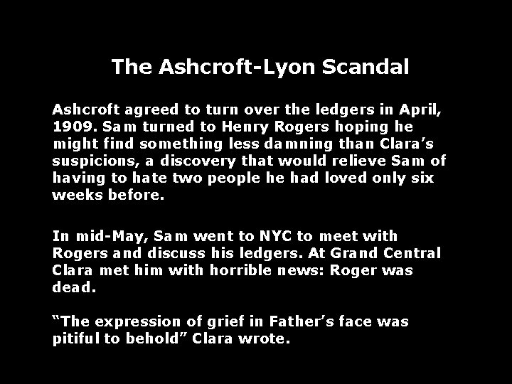 The Ashcroft-Lyon Scandal Ashcroft agreed to turn over the ledgers in April, 1909. Sam