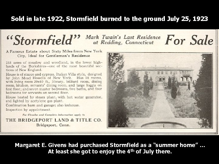 Sold in late 1922, Stormfield burned to the ground July 25, 1923 Margaret E.