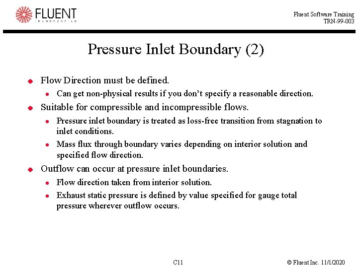 Fluent Software Training TRN-99 -003 Pressure Inlet Boundary (2) u Flow Direction must be
