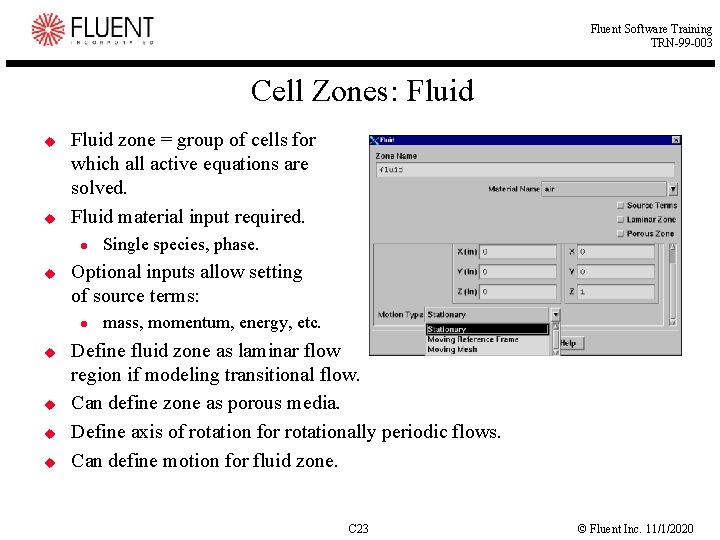 Fluent Software Training TRN-99 -003 Cell Zones: Fluid u u Fluid zone = group