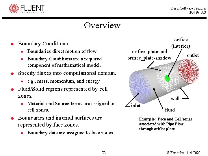 Fluent Software Training TRN-99 -003 Overview u Boundary Conditions: u outlet e. g. ,