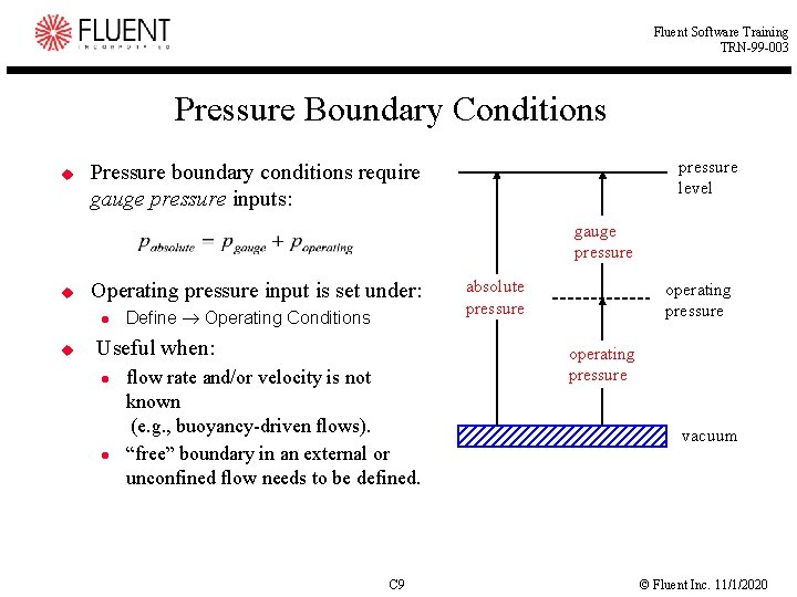 Fluent Software Training TRN-99 -003 Pressure Boundary Conditions u pressure level Pressure boundary conditions