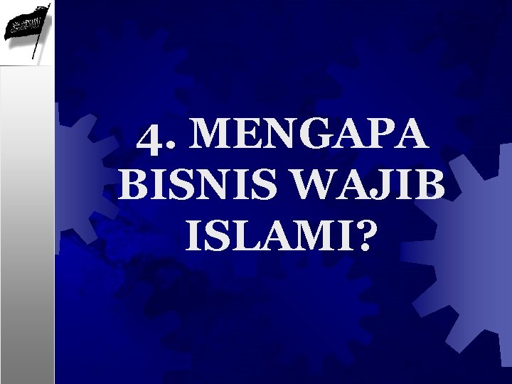 4. MENGAPA BISNIS WAJIB ISLAMI? 