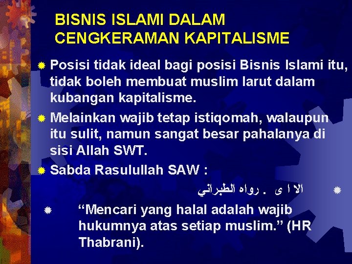 BISNIS ISLAMI DALAM CENGKERAMAN KAPITALISME ® Posisi tidak ideal bagi posisi Bisnis Islami itu,