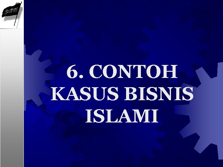 6. CONTOH KASUS BISNIS ISLAMI 