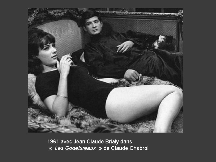 1961 avec Jean Claude Brialy dans « Les Godelureaux » de Claude Chabrol 