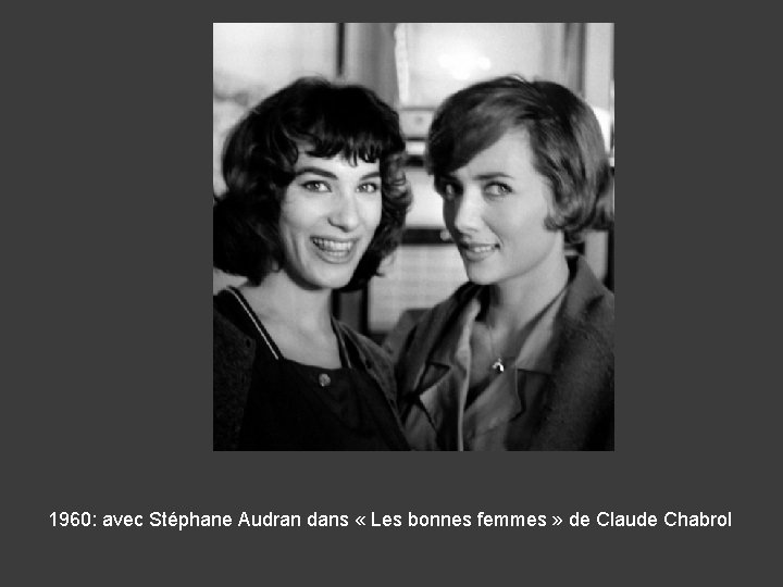 1960: avec Stéphane Audran dans « Les bonnes femmes » de Claude Chabrol 