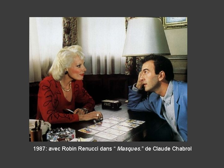1987: avec Robin Renucci dans “ Masques. ” de Claude Chabrol 