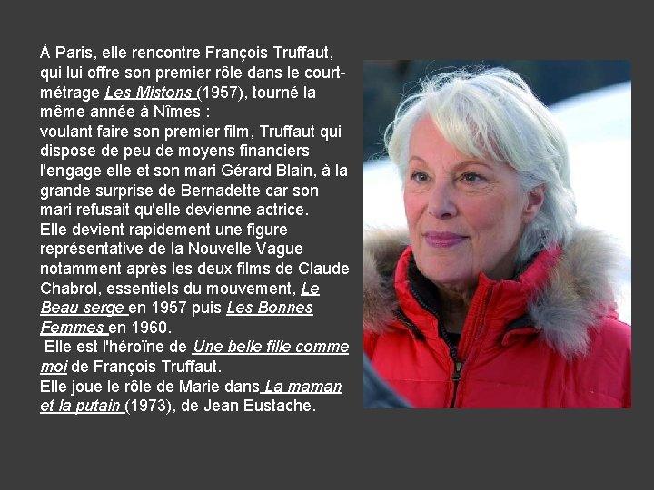 À Paris, elle rencontre François Truffaut, qui lui offre son premier rôle dans le