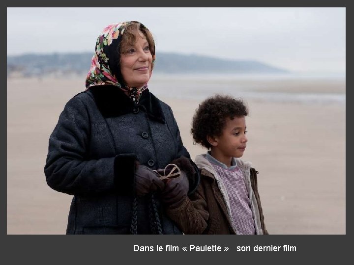 Dans le film « Paulette » son dernier film 