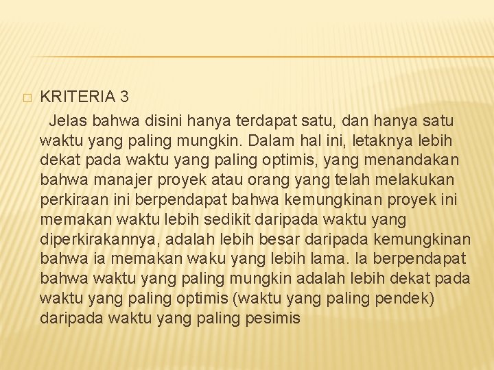 KRITERIA 3 Jelas bahwa disini hanya terdapat satu, dan hanya satu waktu yang paling