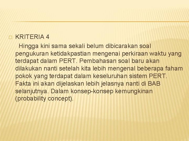 KRITERIA 4 Hingga kini sama sekali belum dibicarakan soal pengukuran ketidakpastian mengenai perkiraan waktu