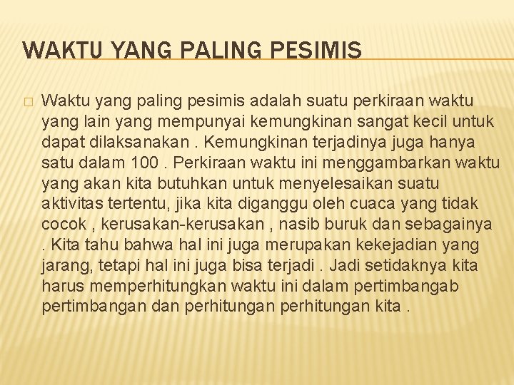 WAKTU YANG PALING PESIMIS � Waktu yang paling pesimis adalah suatu perkiraan waktu yang