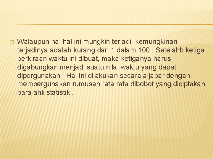 � Walaupun hal ini mungkin terjadi, kemungkinan terjadinya adalah kurang dari 1 dalam 100.